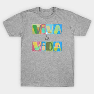 Viva la vida - long live life. Short positive spanish life quote T-Shirt